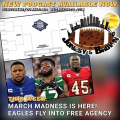 Jonesy & Brown Ep. 074: March Madness; Eagles Free Agency