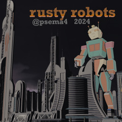 Rusty Robots