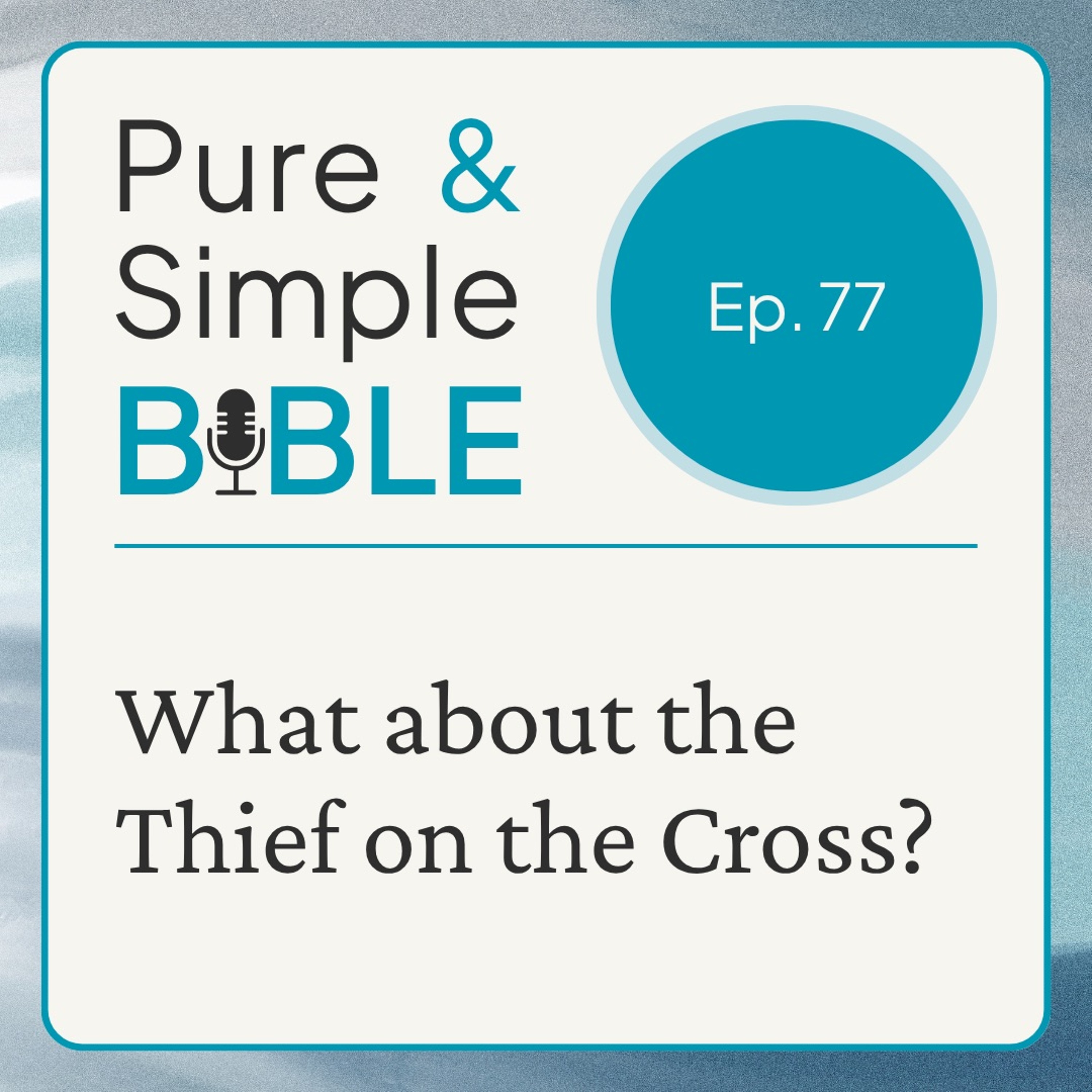 077 | What About The Thief On The Cross? episode artwork