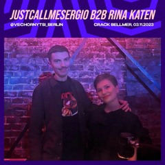 Justcallmesergio b2b Rina Katen @ Crack Bellmer (Vechornytsi Berlin 03.11.2023 Mix)