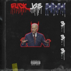 FUCK JOE BIDEN! (FT.BXBYPUNK)
