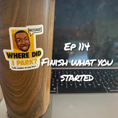 WDIP-114: Finish What You Started!
