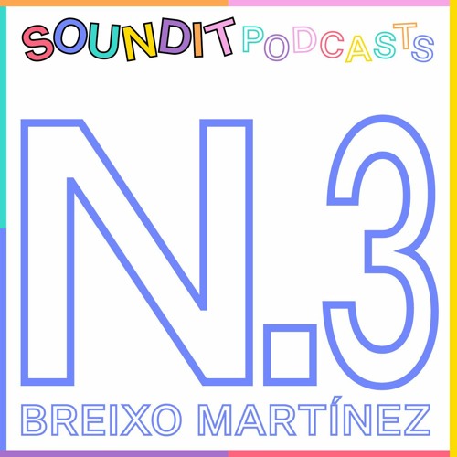 SOUNDIT Podcast N.3: Breixo Martínez