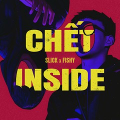 Chết Inside - slick x fishy