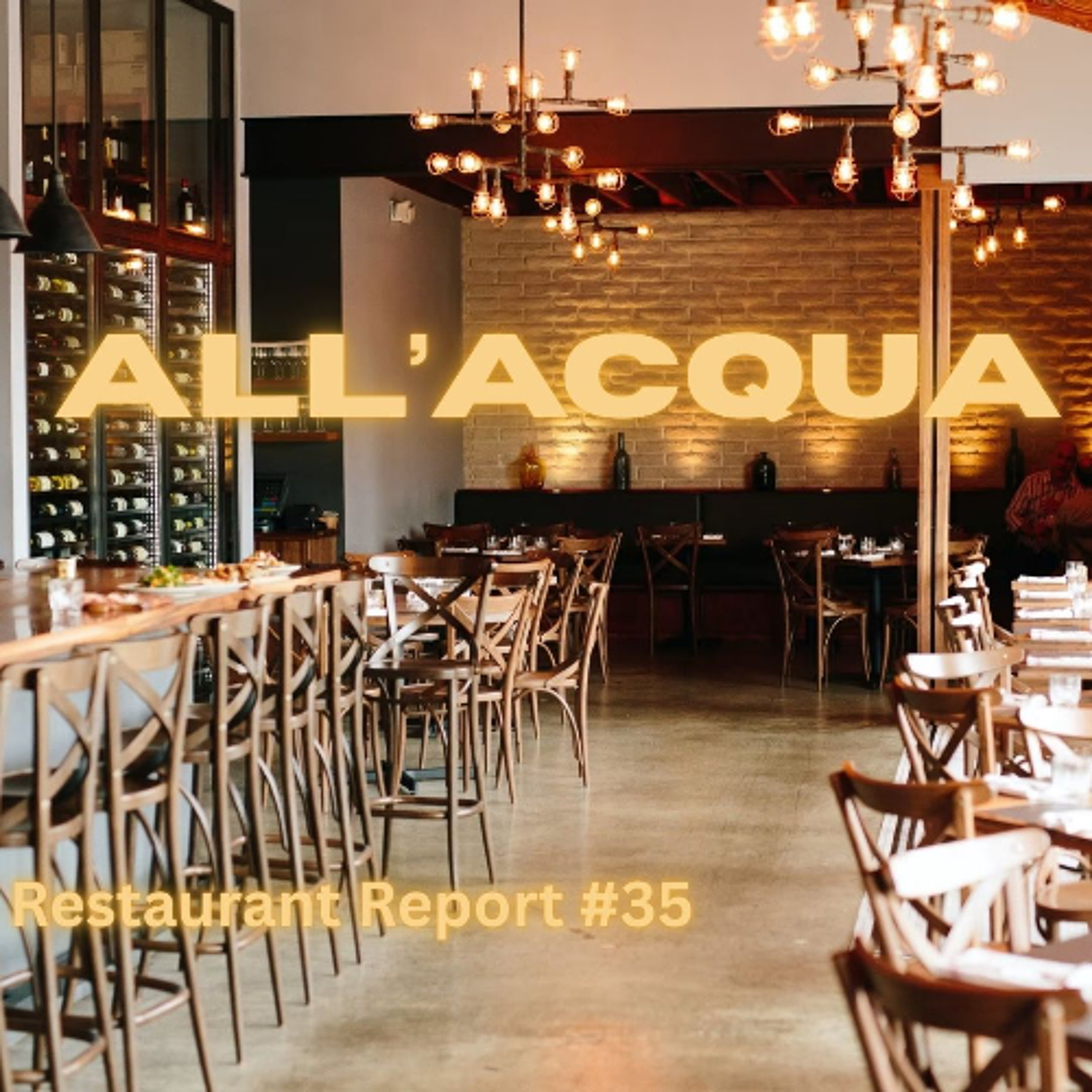 Restaurant Report #35  All'Acqua - Atwater Village, Los Angles, CA