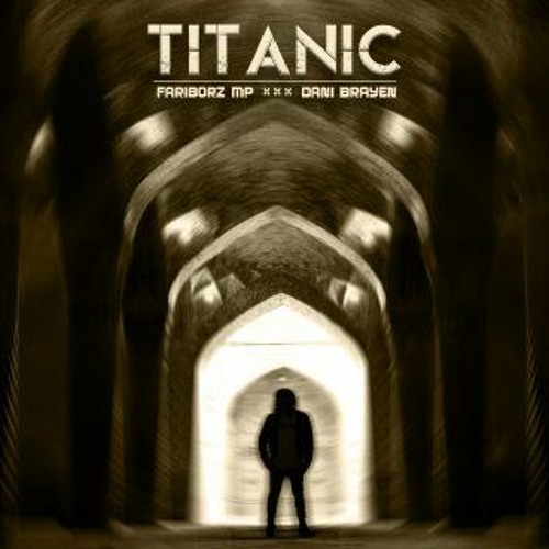 Fariborz MP x Dani Brayen -" Titanic"