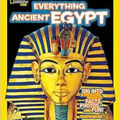 [Get] EPUB 💏 National Geographic Kids Everything Ancient Egypt: Dig Into a Treasure