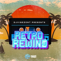 RETRO REWIND (2010s THROWBACK RADIO POP HITS) (MIXED BY DJ VIBEZ E.N.T)