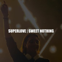 Superlove | Sweet Nothing (Alesso Mashup)