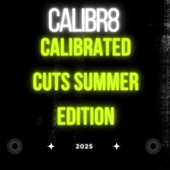 CALIBRATED CUTS SUMMER EDITION