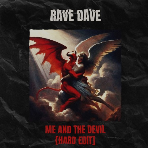 [FREE DL] ME AND THE DEVIL [RAVE DAVE HARD EDIT]