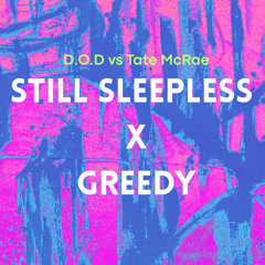 Tate McRae, D.O.D - Still Sleepless x Greedy (ETERNA MASHUP)