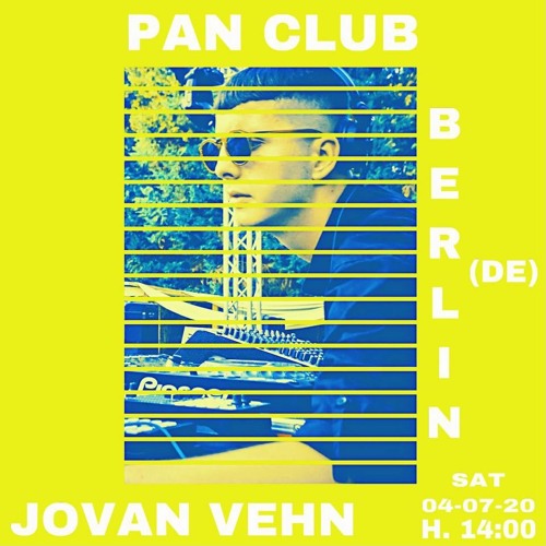 Jovan Vehn @ Pan Club (Berlin,DE) [27 - 06 - 20]
