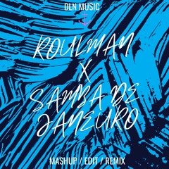 SAMBA DE JANEIRO VS ROULMAN (DLN TRANSITION EDIT)