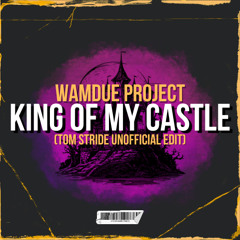 Wamdue Project - King Of My Castle (Tom Stride Unofficial Edit)