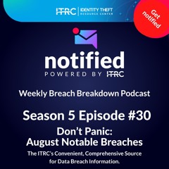 The Weekly Breach Breakdown Podcast by ITRC - Don't Panic - S5E30