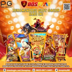 DAFTAR SITUS BOSPLAY AGENT SLOT ONLINE PG SOFT TERBAIK DAN TERGACOR HARINI