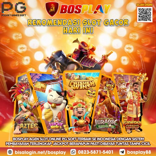 DAFTAR SITUS BOSPLAY AGENT SLOT ONLINE PG SOFT TERBAIK DAN TERGACOR HARINI