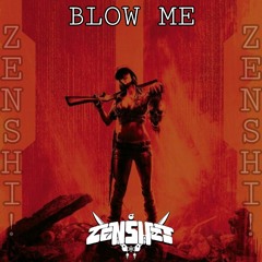 ZENSHI! - BLOW ME
