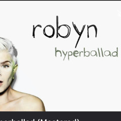 Hyperballad - Robyn