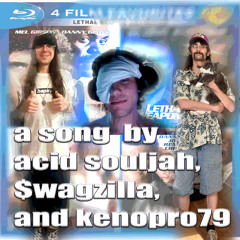 lethal weapon w/ acid souljah & $wagzilla (keno)