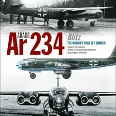 [Download] EPUB 💕 Arado Ar 234 Blitz: The World's First Jet Bomber by  Eddie J. Cree
