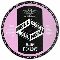 Fallon - F*ck Love [Hellbent] [FREE DOWNLOAD]