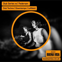 Dub Series w/ Federsen - Radio Buena Vida 06.09.24