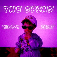 THE SPINS (KDOM EDIT)