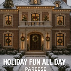 Holiday Fun All Day PAREESE