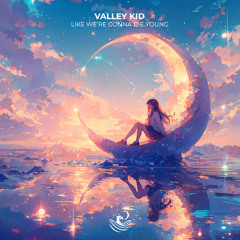 Valley Kid | Like We're Gonna Die Young