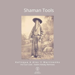 Kalinqua & Alex ll Martinenko - Shaman Tools (Vadim Ketsky Remix) [Cut]