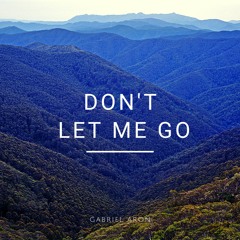 Dont Let Me Go