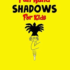 [VIEW] [PDF EBOOK EPUB KINDLE] Fun Hand Shadows For Kids: 30 + Hand Shadow Puppets With Easy To Foll