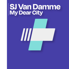 SJ Van Damme - My Dear City (Original Mix) | Available 04.04.25! Enjoy!
