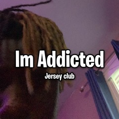Im Addicted (Jersey Club) Prod. KayArchon