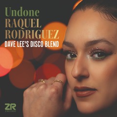 Raquel Rodriguez - Undone (Dave Lee's Disco Blend)
