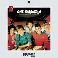 One Direction - What Makes You Beautiful (Reload Remix)