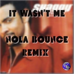 Shaggy - It Wasn’t Me (NOLA BOUNCE REMIX)