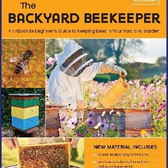 Read eBook [PDF] 📖 The Backyard Beekeeper, 5th Edition: An Absolute Beginner's Guide to Keeping Be