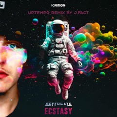SUFFOCATE - ECSTASY [J.FACT UPTEMPO REMIX]