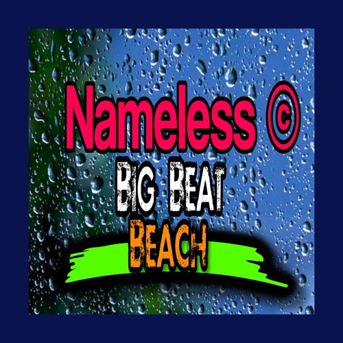 NAMELESS © - Big Beat Beach