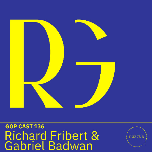 Gop Cast 136 - Richard Fribert & Gabriel Badwan