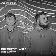Subtle Radio : DEEKODE with JJODA 04/03/2024
