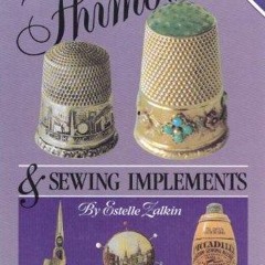 DOWNLOAD/PDF Zalkins Handbook of Thimbles and Sewing Implements: A Complete Collector's