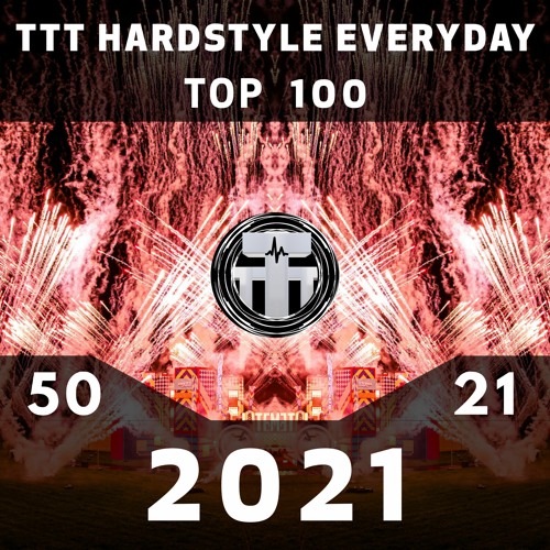 TTT Hardstyle Everyday | Top 100 of 2021 | Part III