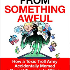free EBOOK 📒 It Came from Something Awful: How a Toxic Troll Army Accidentally Memed