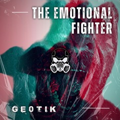 GE0TIK - The Emotional Fighter