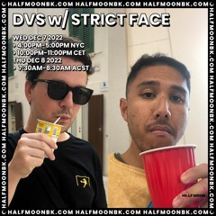 DVS w. STRICT FACE | HalfMoonBK Radio | 07.12.22