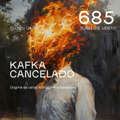 Ep 685 - Kafka cancelado e activista anti-sarapitola, matemática é sopa